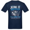 Jerk It Till She Swallows It It's A Fishing Thing You Wouldn't Understand t shirt FR05
