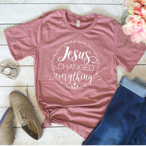 Jesus Changed Everything t shirt FR05