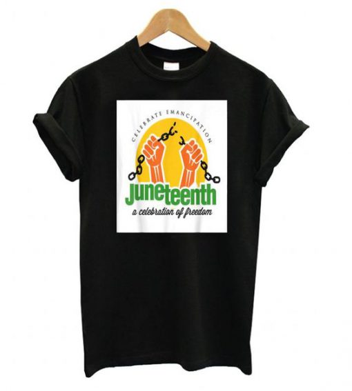 Juneteenth Celebrate Emancipation t shirt FR05 – PADSHOPS