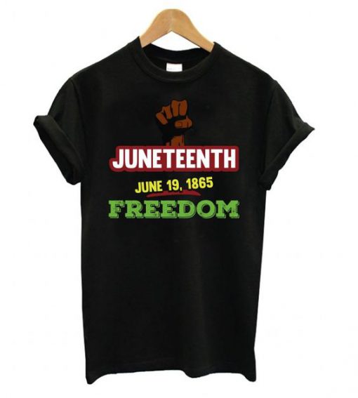 Juneteenth June 19 1865 Freedom t shirt FR05