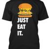 Just Eat It Burger Lover t shirt FR05