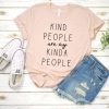 Kind people are my kinda people t shirt FR05