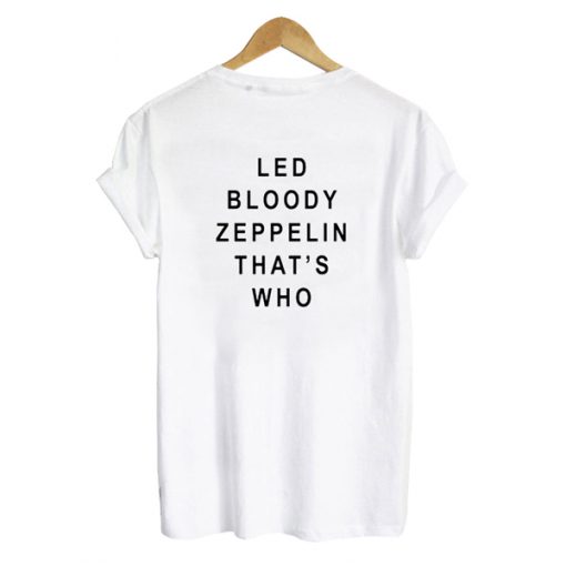 Led Bloody Zeppelin That's Who Back t shirt FR05