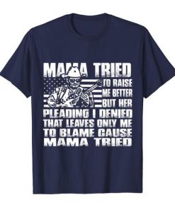 Mama Mama tried to raise me better Mother’s day t shirt FR05