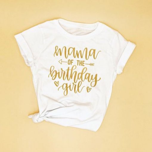 Mama Of The Birthday Girl t shirt FR05
