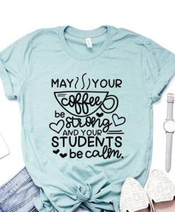May Your Coffee t shirt FR05