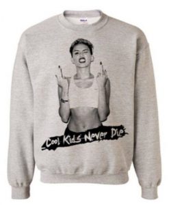 Miley Cyrus Cool Kids Never Die Sweatshirt FR05