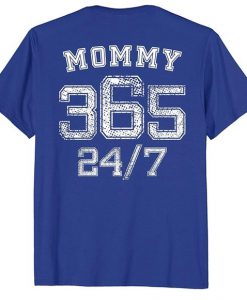 Mommy 365 24 7 Mom t shirt FR05