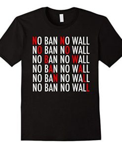 NO BAN NO WALL t shirt FR05