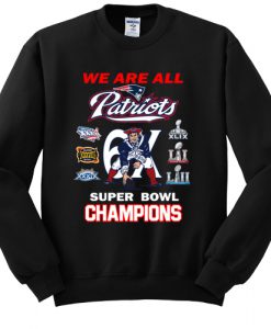 New England Patriots We Are All Patriots 6x Super Bowl Champions sweatshirt FR05