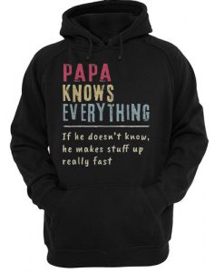 Papa Knows Everything If He Doesn’t Know He Makes Stuff Up Really Fast Vintage hoodie FR05
