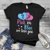 Pink or Blue We Love You t shirt FR05