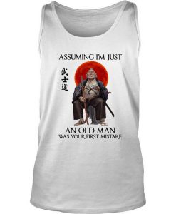 Ronin Assuming I’m Just An Old Man Was Your First Mistake tank top FR05