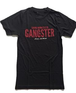 Saving Animals Is So Gangster t shirt FR05