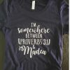 Somewhere Between Proverbs 31 and Madea t shirt FR05