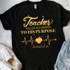 Teacher To His Purpose t shirt FR05