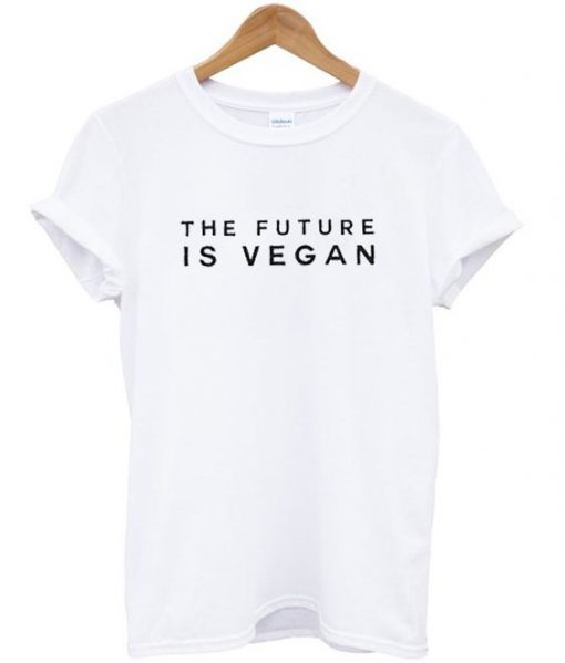 The future is vegan t shirt FR05