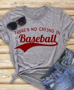There is No Crying In Baseball t shirt FR05