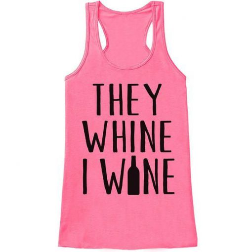 They Whine I Wine Mother's Day tank top FR05