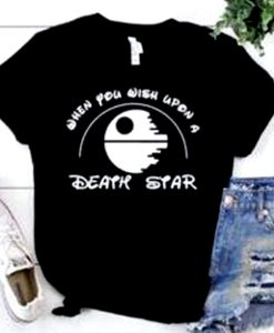When You Wish Upon a Death Star t shirt FR05