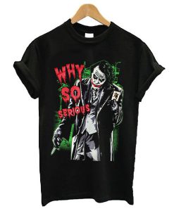 Why So Serious Joker t shirt FR05