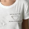 here’s my cup of care t shirt FR05