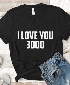 i love you 3000 t shirt FR05