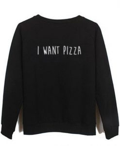i want pizza sweatshirt FR05