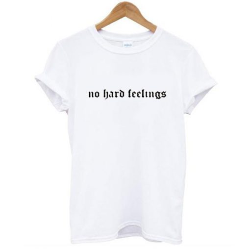 no hard feeling t shirt FR05