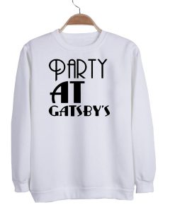 party at gatsby's sweatshirt FR05