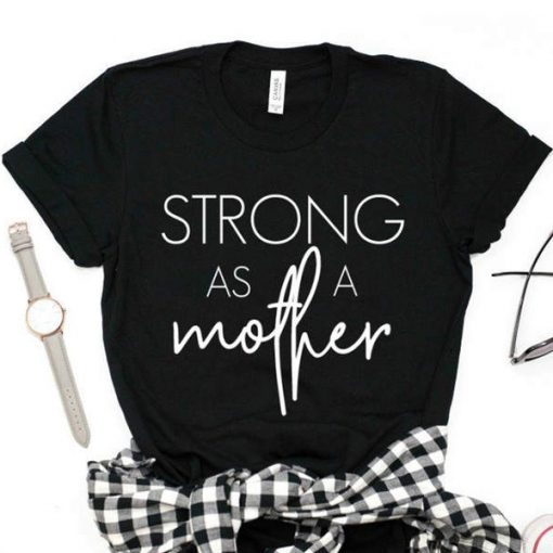 strong as a mother tshirt FR05