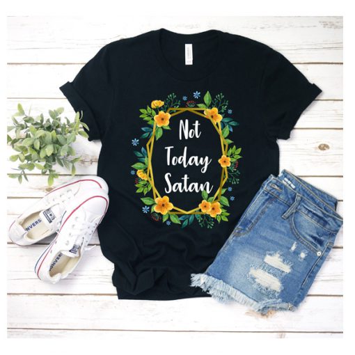 Floral Not Today Satan t shirt FR05