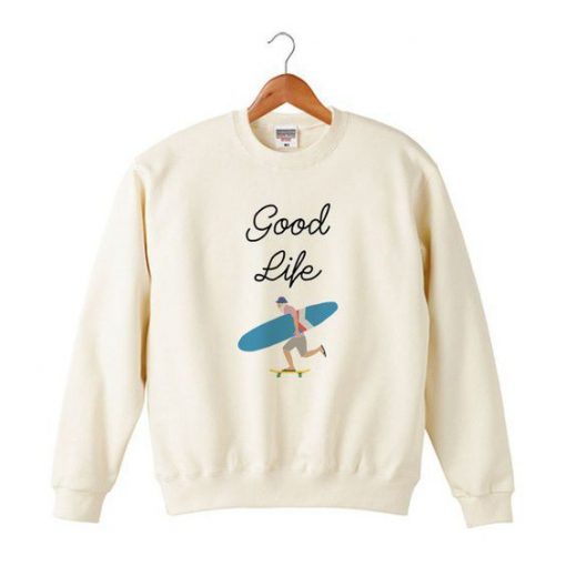 Good Life Sweatshirt FR05