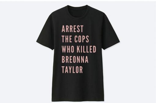 Arrest The Cops That Killed Breonna Taylor Black Lives Matter t shirt FR05