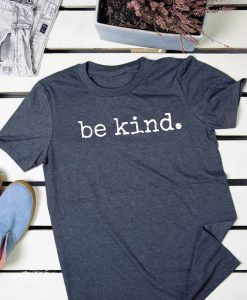 Be Kind Positivity, Kindness, Anti-Bullying t shirt FR05