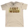 I Got Wood, gift for Him Dad Shaun Dead Zombie Movie Funny T Shirt FR05