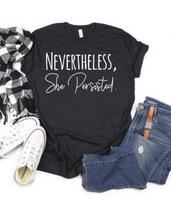 Nevertheless She Persisted t-shirt FR05