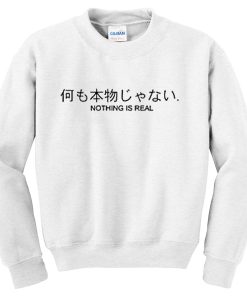 Nothing is Real sweatshirt FR05