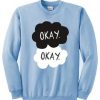 Okay The Fault In Our Stars Sweatshirt FR05