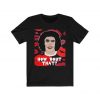 Rocky Horror Picture Show How 'Bout That t shirt FR05