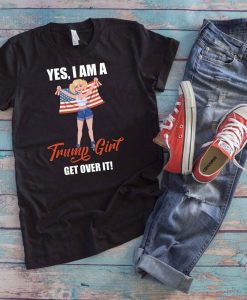 Yes I'm A Trump Girl Get Over It Female Trump Supporter Elections 2020 t shirt FR05
