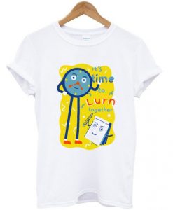it’s time to lurn together t shirt FR05