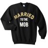 married to the mob sweatshirts FR05