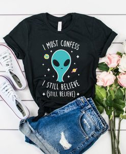 Alien Still Believe t shirt FR05