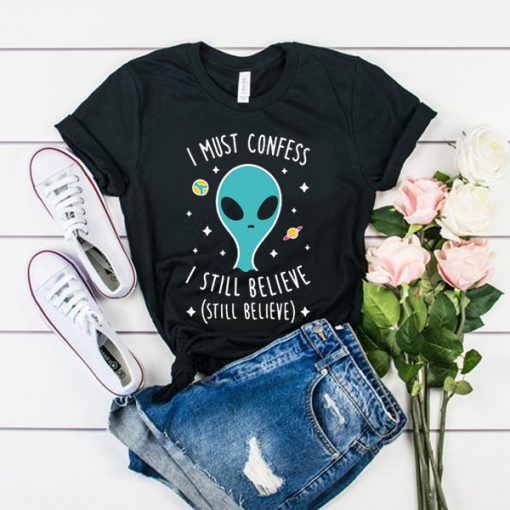 Alien Still Believe t shirt FR05