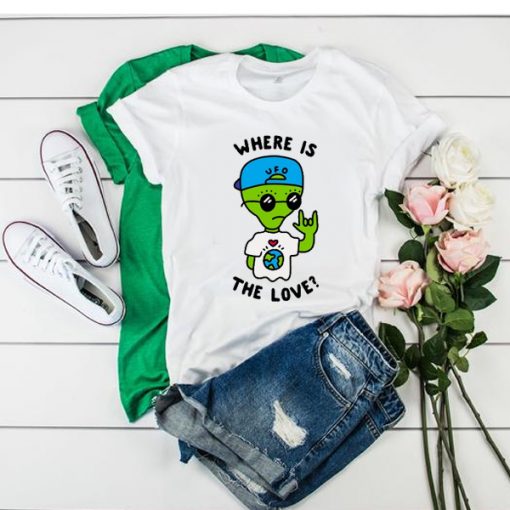 Alien Where Is The Love t shirt FR05