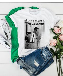 By Any Means Necessary Malcolm X Inspired t shirt FR05
