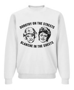 Dorothy On The Streets Blanche In The Sheets Sweatshirt FR05