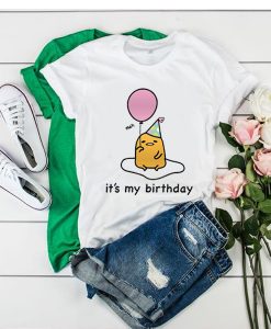 Gudetama it's My Birthday t shirt FR05