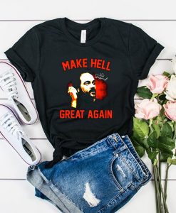 Make Hell Great Again t shirt FR05